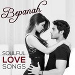Bepanah - Soulful Love Songs - Najam Shiraz Song Download